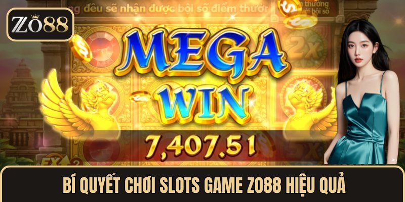  Bí quyết chơi slots game ZO88 hiệu quả