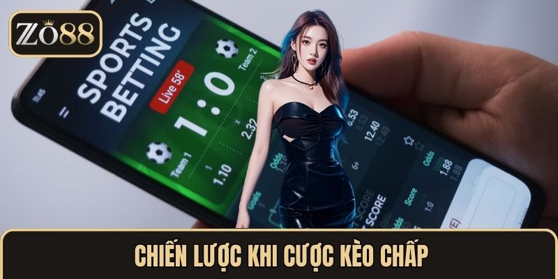 Chiến lược khi cược kèo chấp