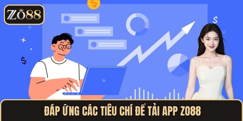Đáp ứng các tiêu chí để tải app ZO88