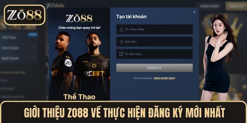 Giới thiệu ZO88 về thực hiện đăng ký mới nhất