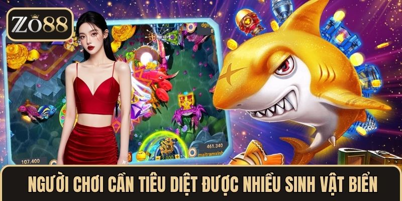 Bắn cá - Hành Trình Chinh Phục Đại Dương Hot 2025 Tại ZO88 2 Người chơi cần tiêu diệt được nhiều sinh vật biển