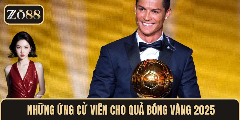  Những ứng cử viên sáng giá cho Quả Bóng Vàng 2025 
