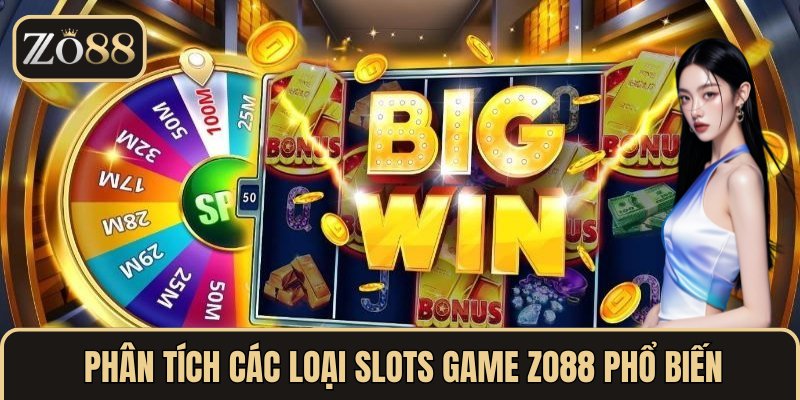  Phân tích các loại slots game ZO88 phổ biến