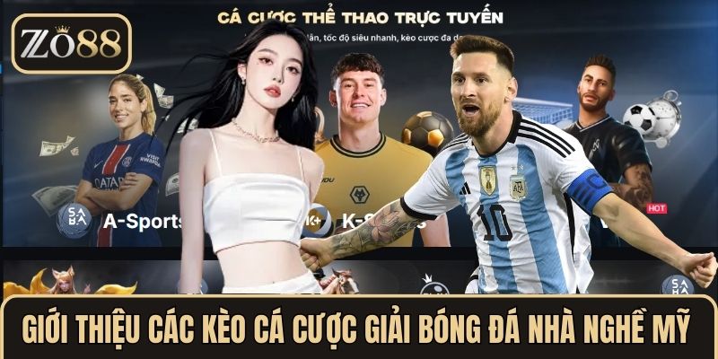 Giới thiệu các kèo cá cược giải bóng đá nhà nghề Mỹ